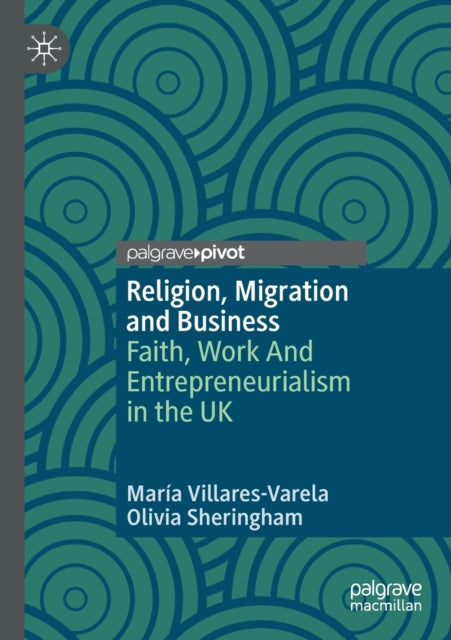 Book cover of: Religion, Migration and Business. By: María Villares-Varela