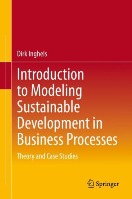 Book cover of: Introduction to Modeling Sustainable Development in Business Processes. By: Dirk Inghels