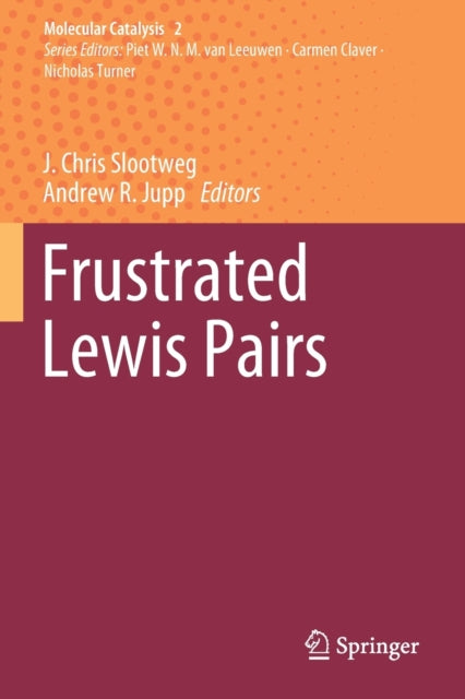 Book cover of: Frustrated Lewis Pairs. By: J. Chris Slootweg