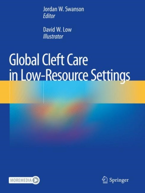 Book cover of: Global Cleft Care in Low-Resource Settings. By: Jordan W. Swanson