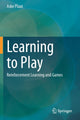 Book cover of: Learning to Play. By: Aske Plaat
