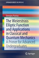 Book cover of: Weierstrass Elliptic Function and Applications in Classical and Quantum Mechanics. By: Georgios Pastras