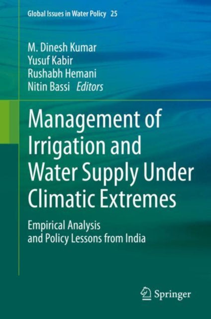 Book cover of: Management of Irrigation and Water Supply Under Climatic Extremes. By: M. Dinesh Kumar