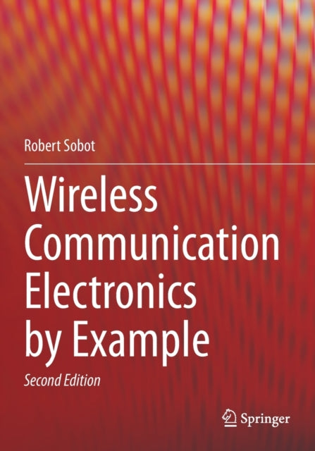 Book cover of: Wireless Communication Electronics by Example. By: Robert Sobot