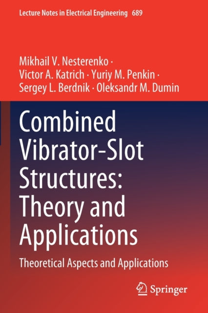 Book cover of: Combined Vibrator-Slot Structures: Theory and Applications. By: Mikhail V. Nesterenko