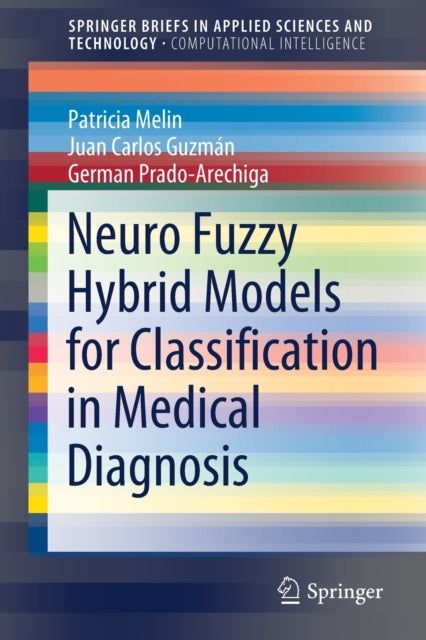 Book cover of: Neuro Fuzzy Hybrid Models for Classification in Medical Diagnosis. By: Patricia Melin