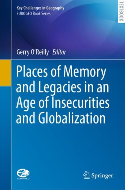 Book cover of: Places of Memory and Legacies in an Age of Insecurities and Globalization. By: Gerry O'Reilly
