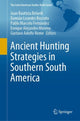 Book cover of: Ancient Hunting Strategies in Southern South America. By: Juan Bautista Belardi