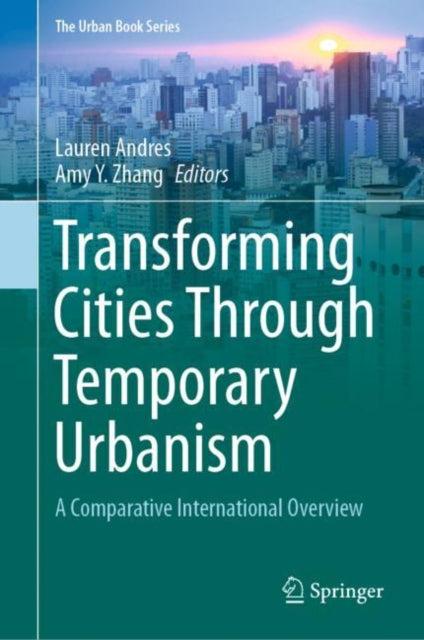 Book cover of: Transforming Cities Through Temporary Urbanism. By: Lauren Andres