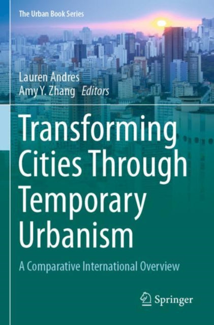 Book cover of: Transforming Cities Through Temporary Urbanism. By: Lauren Andres