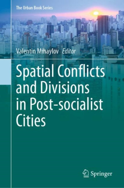 Book cover of: Spatial Conflicts and Divisions in Post-socialist Cities. By: Valentin Mihaylov