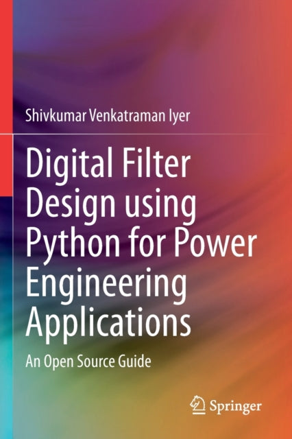 Book cover of: Digital Filter Design using Python for Power Engineering Applications. By: Shivkumar Venkatraman Iyer