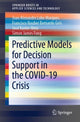 Book cover of: Predictive Models for Decision Support in the COVID-19 Crisis. By: Joao Alexandre Lobo Marques
