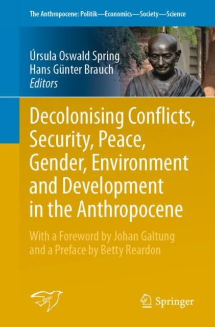 Book cover of: Decolonising Conflicts, Security, Peace, Gender, Environment and Development in the Anthropocene. By: Úrsula Oswald Spring