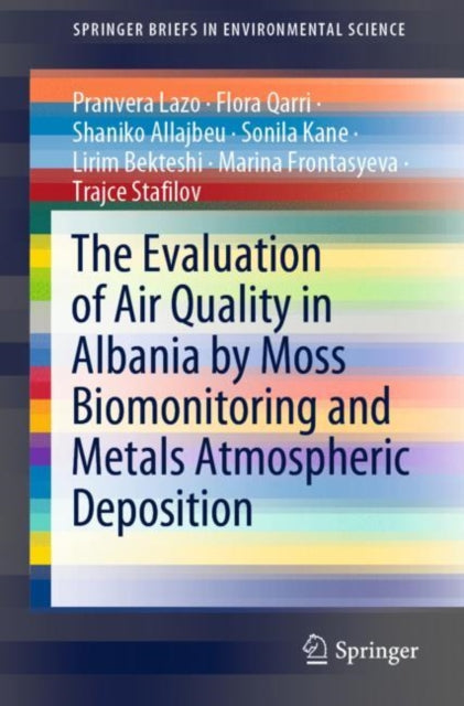 Book cover of: Evaluation of Air Quality in Albania by Moss Biomonitoring and Metals Atmospheric Deposition. By: Pranvera Lazo