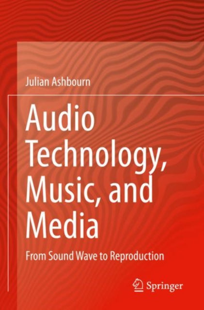 Book cover of: Audio Technology, Music, and Media. By: Julian Ashbourn