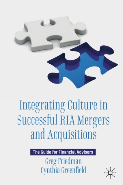 Book cover of: Integrating Culture in Successful RIA Mergers and Acquisitions. By: Greg Friedman