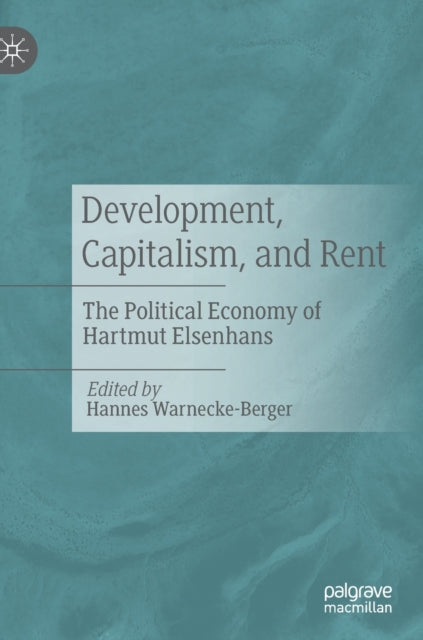 Book cover of: Development, Capitalism, and Rent. By: Hannes Warnecke-Berger