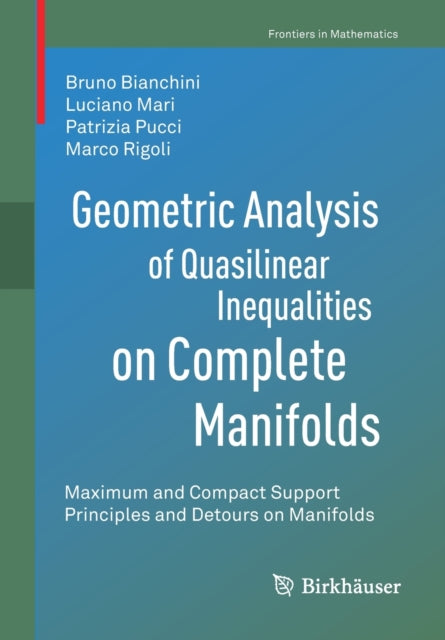 Book cover of: Geometric Analysis of Quasilinear Inequalities on Complete Manifolds. By: Bruno Bianchini