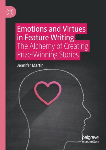 Book cover of: Emotions and Virtues in Feature Writing. By: Jennifer Martin