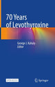 Book cover of: 70 Years of Levothyroxine. By: George J. Kahaly