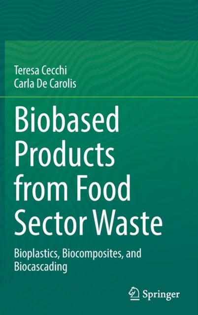 Book cover of: Biobased Products from Food Sector Waste. By: Teresa Cecchi