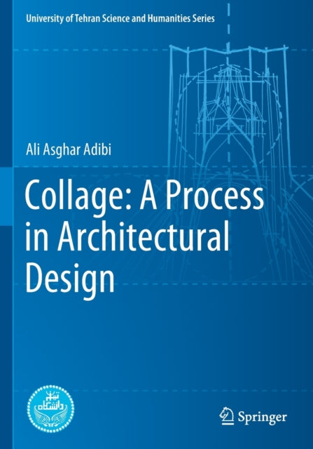 Book cover of: Collage: A Process in Architectural Design. By: Ali Asghar Adibi