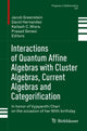 Book cover of: Interactions of Quantum Affine Algebras with Cluster Algebras, Current Algebras and Categorification. By: Jacob Greenstein
