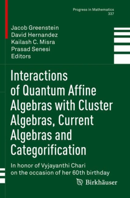 Book cover of: Interactions of Quantum Affine Algebras with Cluster Algebras, Current Algebras and Categorification. By: Jacob Greenstein