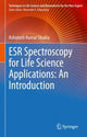 Book cover of: ESR Spectroscopy for Life Science Applications: An Introduction. By: Ashutosh Kumar Shukla