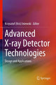 Book cover of: Advanced X-ray Detector Technologies. By: Krzysztof (Kris) Iniewski
