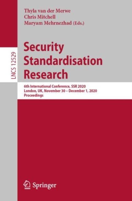 Book cover of: Security Standardisation Research. By: Thyla van der Merwe