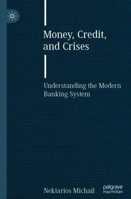 Book cover of: Money, Credit, and Crises. By: Nektarios Michail