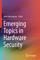 Book cover of: Emerging Topics in Hardware Security. By: Mark Tehranipoor
