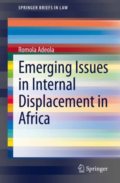 Book cover of: Emerging Issues in Internal Displacement in Africa. By: Romola Adeola