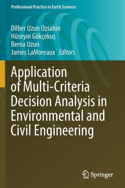 Book cover of: Application of Multi-Criteria Decision Analysis in Environmental and Civil Engineering. By: Dilber Uzun Ozsahin