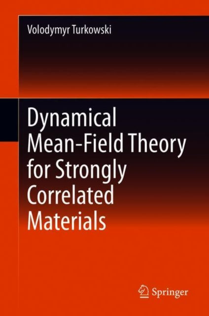Book cover of: Dynamical Mean-Field Theory for Strongly Correlated Materials. By: Volodymyr Turkowski
