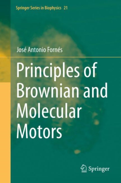 Book cover of: Principles of Brownian and Molecular Motors. By: José Antonio Fornés