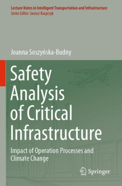 Book cover of: Safety Analysis of Critical Infrastructure. By: Joanna Soszyńska-Budny
