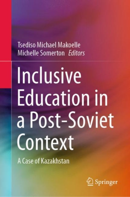 Book cover of: Inclusive Education in a Post-Soviet Context. By: Tsediso Michael Makoelle