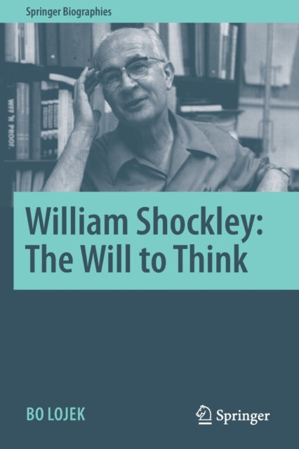 Book cover of: William Shockley: The Will to Think. By: Bo Lojek