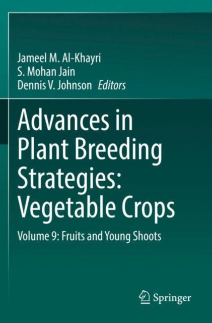 Book cover of: Advances in Plant Breeding Strategies: Vegetable Crops. By: Jameel M. Al-Khayri