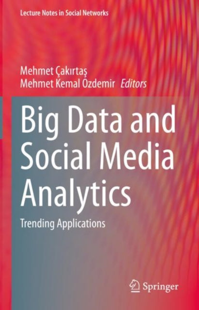 Book cover of: Big Data and Social Media Analytics. By: Mehmet Çakırtaş