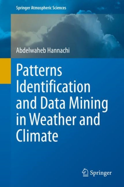 Book cover of: Patterns Identification and Data Mining in Weather and Climate. By: Abdelwaheb Hannachi