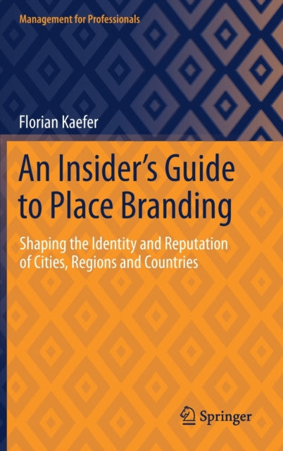 Book cover of: Insider's Guide to Place Branding. By: Florian Kaefer