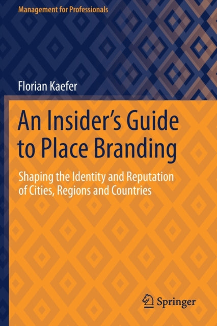 Book cover of: Insider's Guide to Place Branding. By: Florian Kaefer
