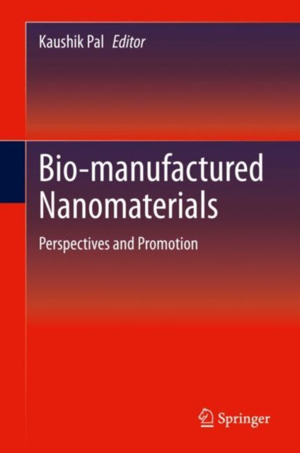 Book cover of: Bio-manufactured Nanomaterials. By: Kaushik Pal