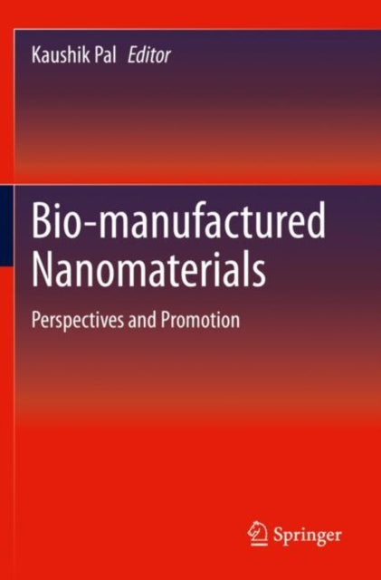 Book cover of: Bio-manufactured Nanomaterials. By: Kaushik Pal