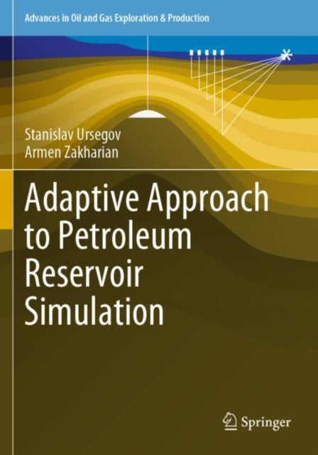 Book cover of: Adaptive Approach to Petroleum Reservoir Simulation. By: Stanislav Ursegov