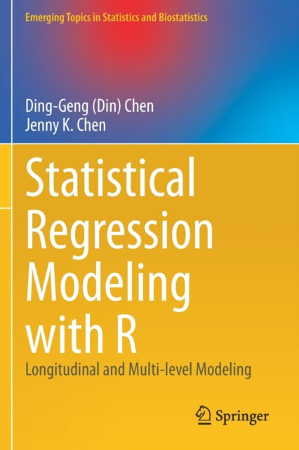 Book cover of: Statistical Regression Modeling with R. By: Ding-Geng (Din) Chen